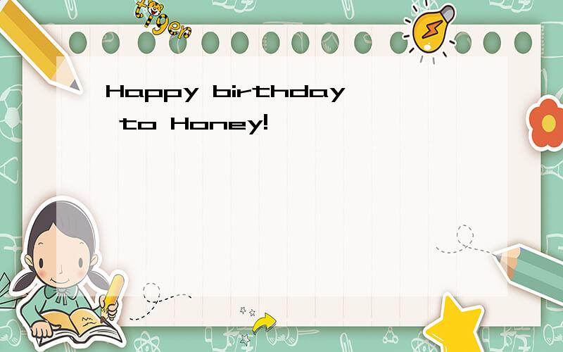 Happy birthday to Honey!